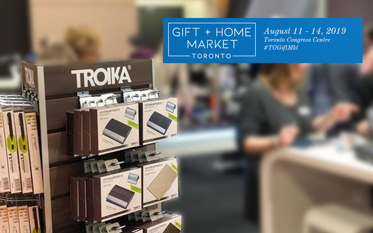 TROIKA CANADA - BIGGER AT THE TORONTO GIFT+HOME MARKET